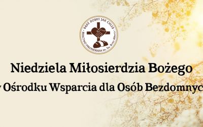 Niedziela Miłosierdzia Bożego w Ośrodku dla Bezdomnych